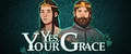 Yes, Your Grace